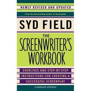 The Screenwriter's Workbook: Exercises and Step-by-Step Instructions for Creatin